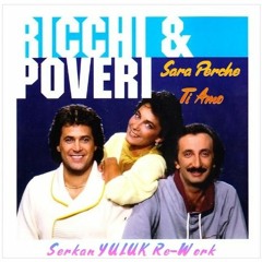 Ricchi E Poveri - Sara Perche Ti Amo (Serkan YULUK Re - Work)