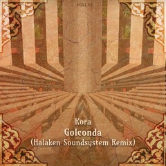 Kora - Golconda (Halaken Soundsystem Remix) [HAL010]