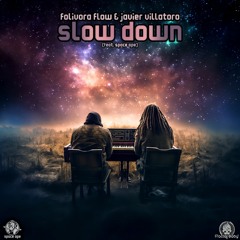 Folivora Flow & Javier Villatoro - Slow Down (feat. Space Ape)