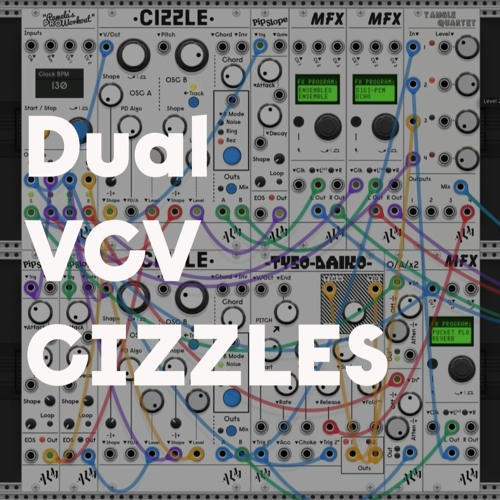 Dual VCV CIZZLES