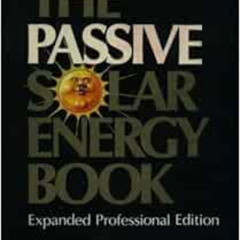 [Download] PDF √ The Passive Solar Energy Book (Expanded Professional Edition) by Edw