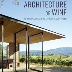 [READ] The New Architecture of Wine: 25 Spectacular California Wineries By  Heather Sandy Heber