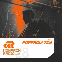 POPPAGLITCH | Monarch Global Radio EP. #028 (MNR028)