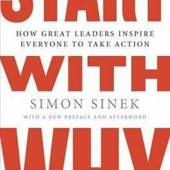 PDF/ePub Start with Why: How Great Leaders Inspire Everyone to Take Action - Simon Sinek