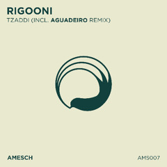 Premiere: RIGOONI - Tzaddi [Amesch]