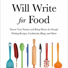 (⚡READ⚡) Will Write for Food: Pursue Your Passion and Bring Home the Dough Writi