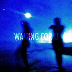 Waiting For U