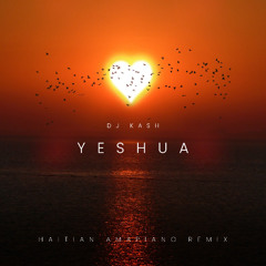 Yeshua -DJ KASH Haitian AMAPIANO REMIX