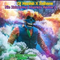Żelhans -  Don't Stop The Party Remix ( feat. Dj Maniek )