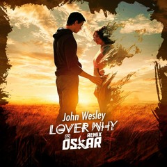 John Wesley - Lover Why DJ Oskar Remix