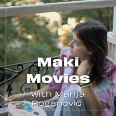 Maki Movies with Marija Roganović - 09.04.24