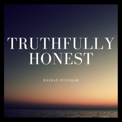 Truthfully Honest | Hassan Zulfiqar
