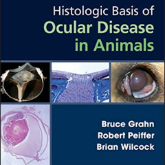 [READ] EBOOK 📨 Histologic Basis of Ocular Disease in Animals by  Bruce Grahn,Robert