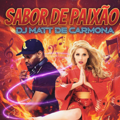 SABOR DE PAIXAO / DJ MATT DE CARMONA