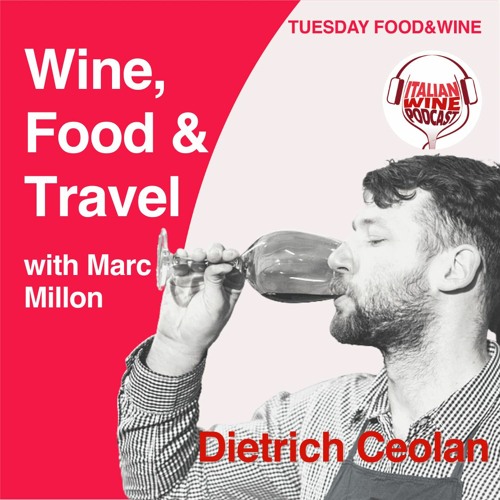 Ep. 675 Dietrich Ceolan | Wine, Food & Travel With Marc Millon