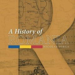 [Free] PDF 📒 A History of Romania: Land, People, Civilization by  Nicolae Iorga &  D