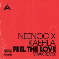 NEENOO & Kaehla - Feel The Love (Virak Remix) (Extended Mix)