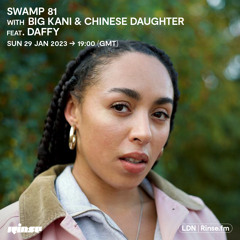Swamp 81 with Big Kani & Chinese Daughter feat. Daffy - 29 January 2023