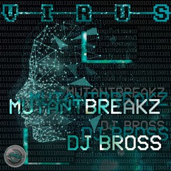 Mutantbreakz & Dj Bross - Virus  Out Now !!