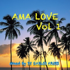 AMA LOVE VOL 1 - Mixed by DJ Carlos Aries