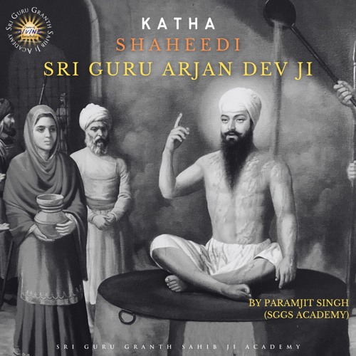 Katha | Shaheedi Sri Guru Arjan Dev Ji | Paramjit Singh