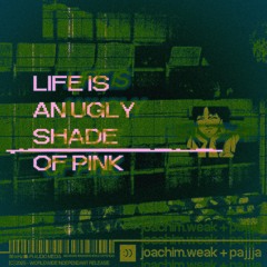 LIFE IS AN UGLY SHADE OF PINK