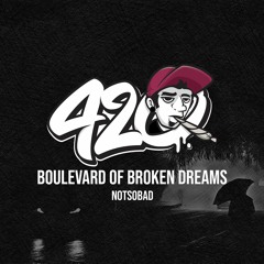 NOTSOBAD - Boulevard Of Broken Dreams