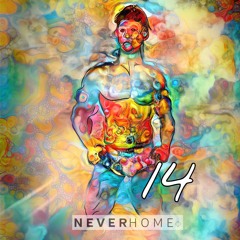The N E V E R H O M E Podcast 'Session FOURTEEN 14'