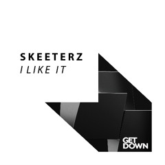 Skeeterz - I Like It [OUT NOW]