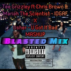 IDGAF x U Got It Bad MASHUP (Blasted Mix)