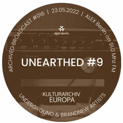 UNEARTHED #9 - Dub | Electronica | Psychedelic - Radioshow 23.05.2022 ALEX Berlin 91.0 FM