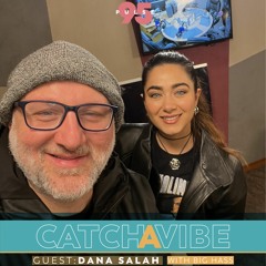 Catch A Vibe With Big Hass | Episode 69 | Dana Salah