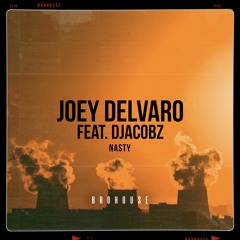 Joey Delvaro feat. Djacobz - Nasty (BROHOUSE)