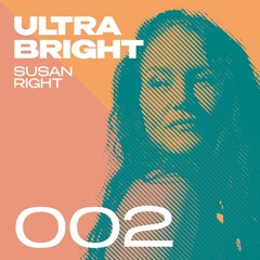 ULTRA-BRIGHT by SUSAN RIGHT 002 - Live from Kadinsky, Amsterdam