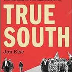 Get EBOOK 🗸 True South: Henry Hampton and "Eyes on the Prize," the Landmark Televisi