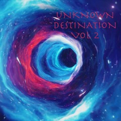 Unknown Destination Vol 2