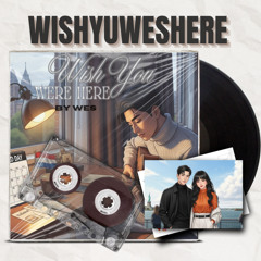 Wish You Were Here by Wes