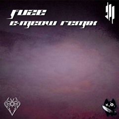 fuze (E-meow Remix) - Skrillex & Isoxo