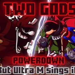 TWO GODS | Powerdown but Ultra M sings it. [FNF Cover] | Cover by Worzen
