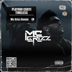 The Weeknd, Playboi Carti - Timeless (Mc Grizz Remix) [Tech House]