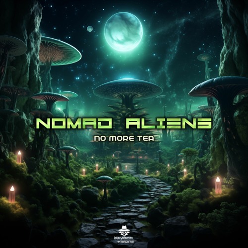 Nomad Aliens - No More Tea (Beyond Visions Rec.) OUT SOON!