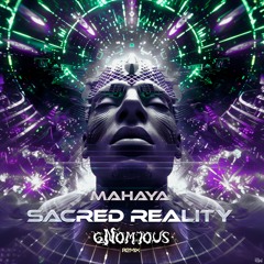Mahaya - Sacred Reality (gNomious Remix)