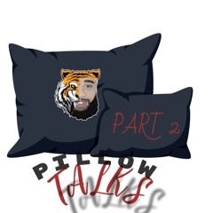 PILLOW TALKS Pt 2 @DJTIGER.LDN