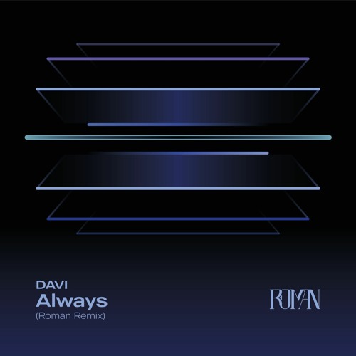 FREE DOWNLOAD: DAVI - Always (Roman Remix)