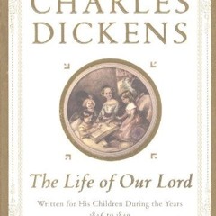 [# The Life of Our Lord, Written for His Children During the Years 1846 to 1849 [Document#