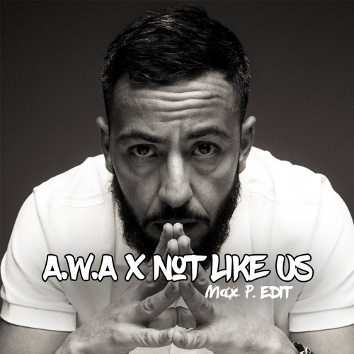 Lacrim & French Montana - A.W.A x Not Like Us (Max P. Mash-Up)