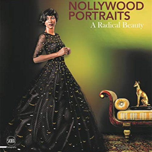 GET EBOOK 📁 Iké Udé: Nollywood Portraits: A Radical Beauty by  Toni Kan,Chigozie Obi