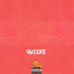 BabY$hrimp - Quiero (Prod. BirdieBands)