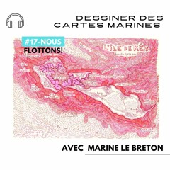 #17-Nous Flottons! Dessiner des cartes marines  avec Marine Le Breton
