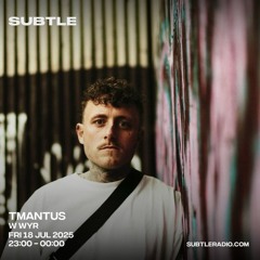 Subtle Radio - WYR on TMANTUS 18.07.25